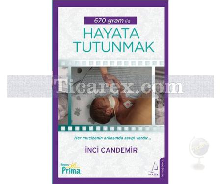 670 Gram ile Hayata Tutunmak | İnci Candemir - Resim 1