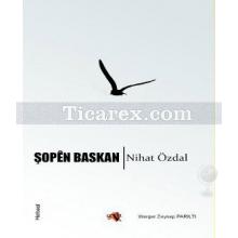 Şopên Baskan | Nihat Özdal