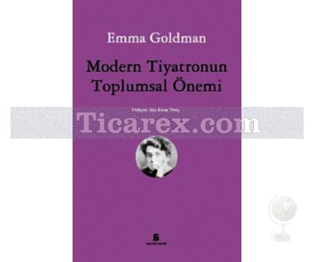 Modern Tiyatronun Toplumsal Önemi | Emma Goldman - Resim 1