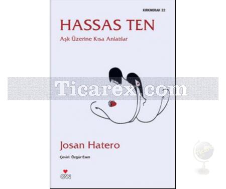 Hassas Ten | Aşk Üzerine Kısa Anlatılar | Josan Hatero - Resim 1