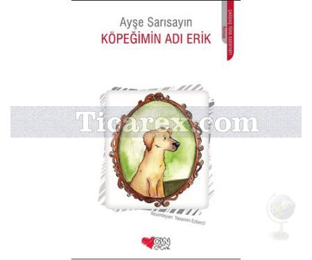 Köpeğimin Adı Erik | Ayşe Sarısayın - Resim 1