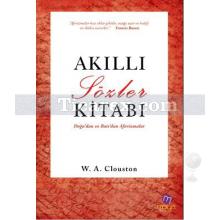 Akıllı Sözler Kitabı | William Alexander Clouston