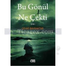 Bu Gönül Ne Çekti | Cevat Bayraktar