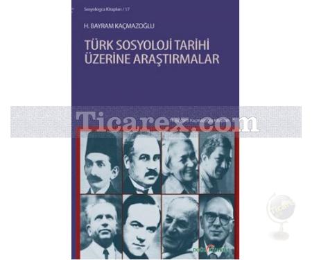 Türk Sosyoloji Tarihi Üzerine Araştırmalar | H. Bayram Kaçmazoğlu - Resim 1