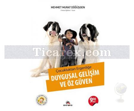 Çocukluktan Ergenliğe Duygusal Gelişim ve Özgüven | Mehmet Murat Döğüşgen - Resim 1