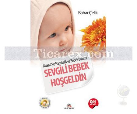 Sevgili Bebek Hoşgeldin | A'dan Z'ye Hamilelik ve Bebek Bakımı | Bahar Çelik - Resim 1