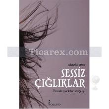 Sessiz Çığlıklar | Xiaolu Guo