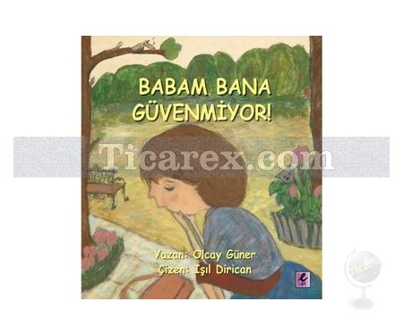 Babam Bana Güvenmiyor! | Olcay Güner - Resim 1