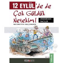 12 Eylül'de de Çok Güldük Netekim! | Necmettin Yalçınkaya