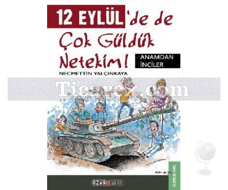 12 Eylül'de de Çok Güldük Netekim! | Necmettin Yalçınkaya - Resim 1