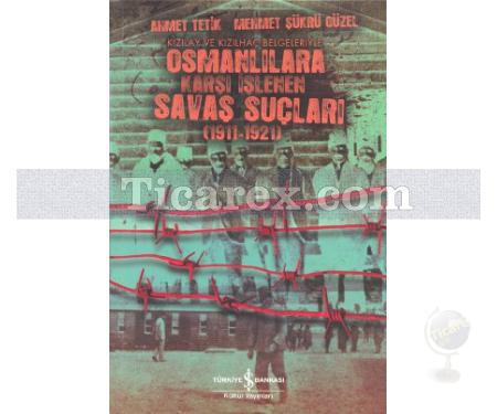 Osmanlılara Karşı İşlenen Savaş Suçları (1911-1921) | Ahmet Tetik, Mehmet Şükrü Güzel - Resim 1