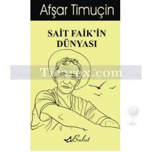 Sait Faik'in Dünyası | Afşar Timuçin