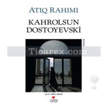 Kahrolsun Dostoyevski | Atiq Rahimi