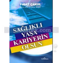 Sağlıklı Yaşa Kariyerin Olsun | Fırat Çakır