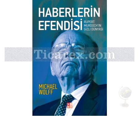 Haberlerin Efendisi | Rupert Murdoch'ın Gizli Dünyası | Michael Wolff - Resim 1