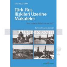 Türk - Rus İlişkileri Üzerine Makaleler | Beni Esferdir Bilin Urus'un Aslı | Yeliz Okay