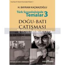 Türk Sosyolojisinde Temalar 3 | Doğu - Batı Çatışması | H. Bayram Kaçmazoğlu