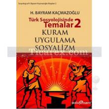 Türk Sosyolojisinde Temalar 2 | Kuram - Uygulama - Sosyalizm | H. Bayram Kaçmazoğlu