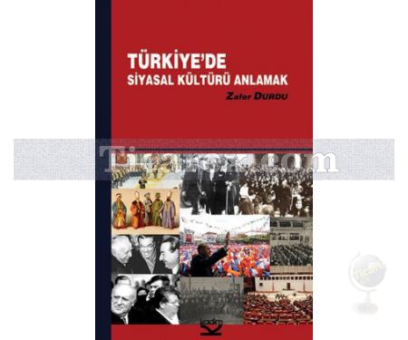 Türkiye'de Siyasal Kültürü Anlamak | Zafer Durdu - Resim 1