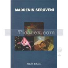 Maddenin Serüveni | Abdullah Çelikaslan