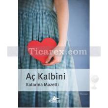 Aç Kalbini | Katarina Mazetti