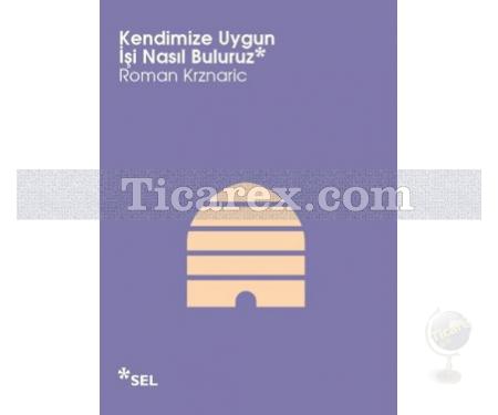 Kendimize Uygun İşi Nasıl Buluruz | Roman Krznaric - Resim 1