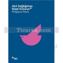 Akıl Sağlığımızı Nasıl Koruruz | Philippa Perry