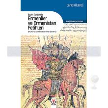 İslam Tarihinde Ermeniler ve Ermenistan Fetihleri | Cahit Külekçi