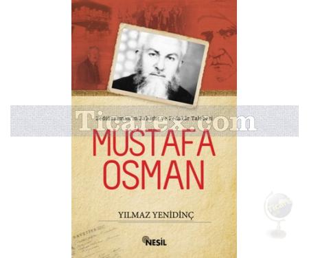 Mustafa Osman | Bediüzzaman'ın Bahadır ve Fedakar Talebesi | Yılmaz Yenidinç - Resim 1