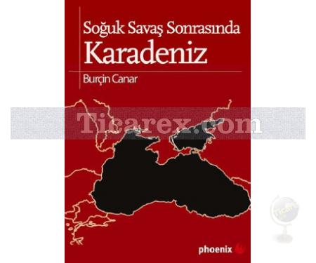 Soğuk Savaş Sonrasında Karadeniz | Burçin Canar - Resim 1