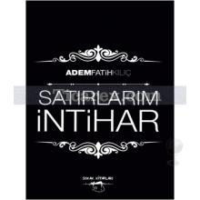 Satırlarım İntihar | Adem Fatih Kılıç