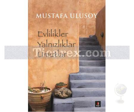 Evlilikler Yalnızlıklar Umutlar | Mustafa Ulusoy - Resim 1