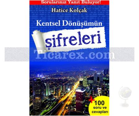 Kentsel Dönüşümün Şifreleri | Hatice Kolçak - Resim 1