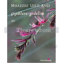 Çiçeklere Gidelim | Muazzez Uslu Avcı