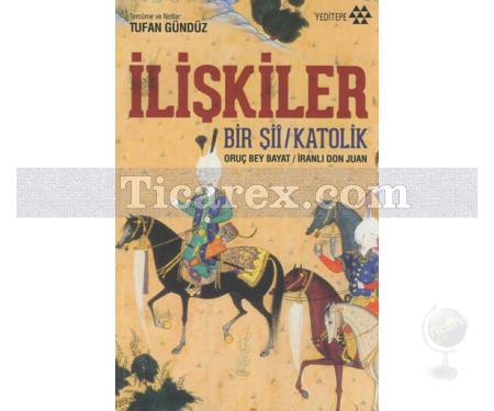 İlişkiler | Bir Şii / Katolik | Oruç Bey Bayat, İranlı Don Juan - Resim 1