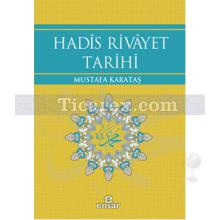 Hadis Rivayet Tarihi | Mustafa Karataş