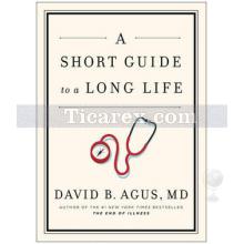 A Short Guide to a Long Life | David B. Agus