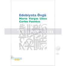 Edebiyata Övgü | Carlos Fuentes, Mario Vargas Llosa