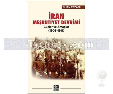 İran Meşrutiyet Devrimi | Güçler ve Amaçlar (1906-1911) | Bijan Cezani - Resim 1