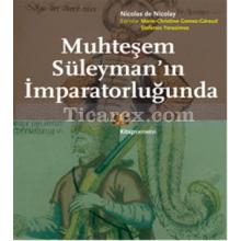 Muhteşem Süleyman'ın İmparatorluğunda | Nicolas De Nicolay