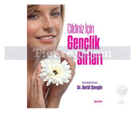 Cildiniz İçin Gençlik Sırları | Betül Şengör - Resim 1