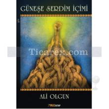 Güneşe Serdim İçimi | Ali Olgun