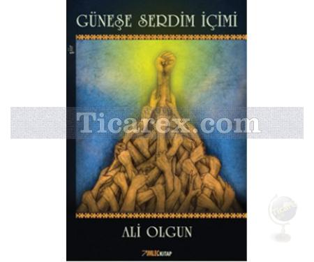 Güneşe Serdim İçimi | Ali Olgun - Resim 1