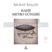 Hafif Metro Günleri | Murat Yalçın