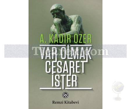 Var Olmak Cesaret İster | A. Kadir Özer - Resim 1