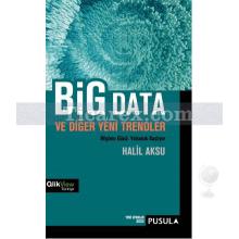 Big Data ve Diğer Yeni Trendler | Halil Aksu