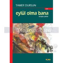 Eylül Olma Bana | Tamer Dursun