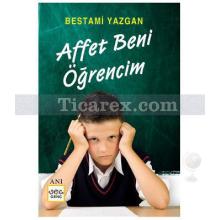 Affet Beni Öğrencim | Bestami Yazgan