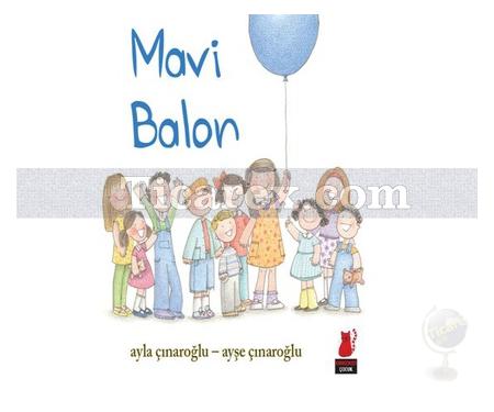 Mavi Balon | Ayla Çınaroğlu, Ayşe Çınaroğlu - Resim 1