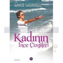 Kadının İnce Çizgileri | Gamze Sağıroğlu